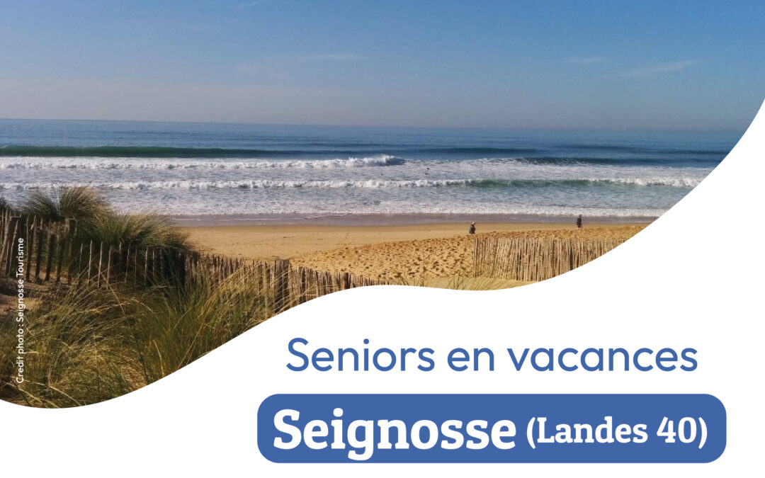 Seniors en vacances : voyage dans les Landes du 29 août au 5 septembre