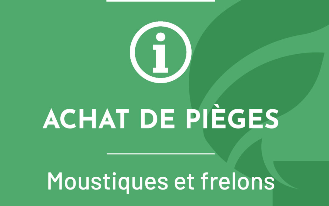 Campagne de lutte contre les moustiques et les frelons : achat de pièges à tarifs préférentiels